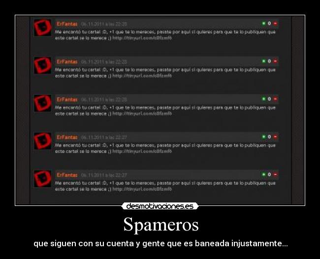 Spameros - que siguen con su cuenta y gente que es baneada injustamente...