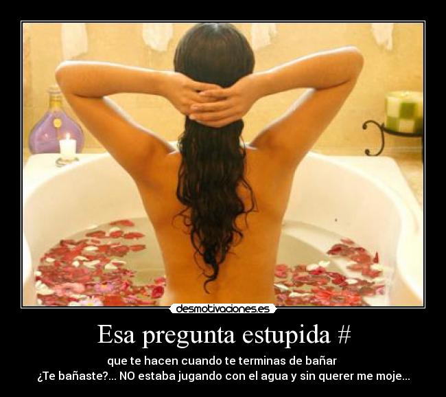 Esa pregunta estupida # -