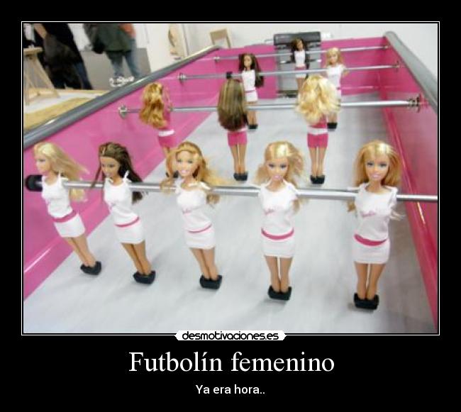 Futbolín femenino - Ya era hora..