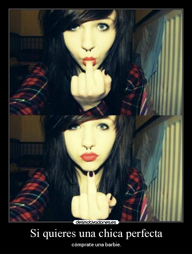 Si quieres una chica perfecta - cómprate una barbie.