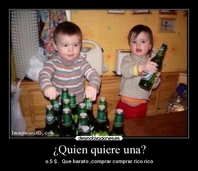 ¿Quien quiere una? -