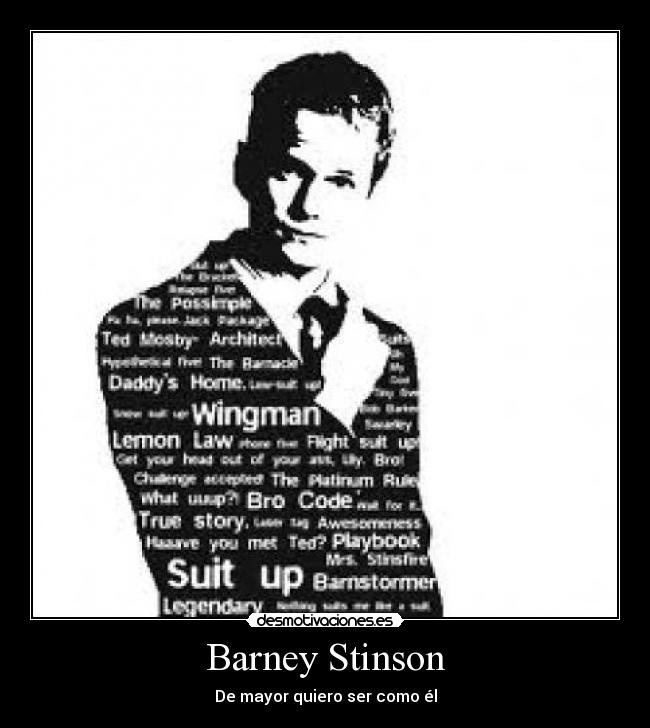 Barney Stinson - De mayor quiero ser como él