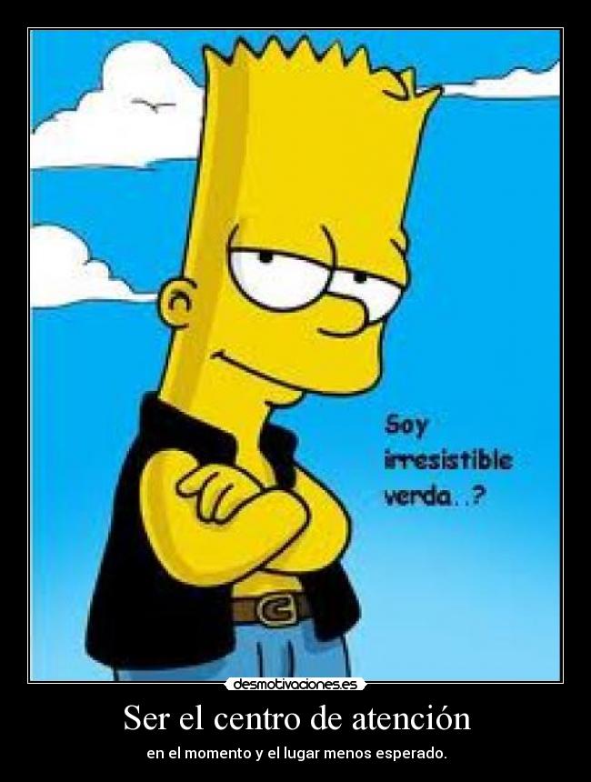 Ser el centro de atención - 