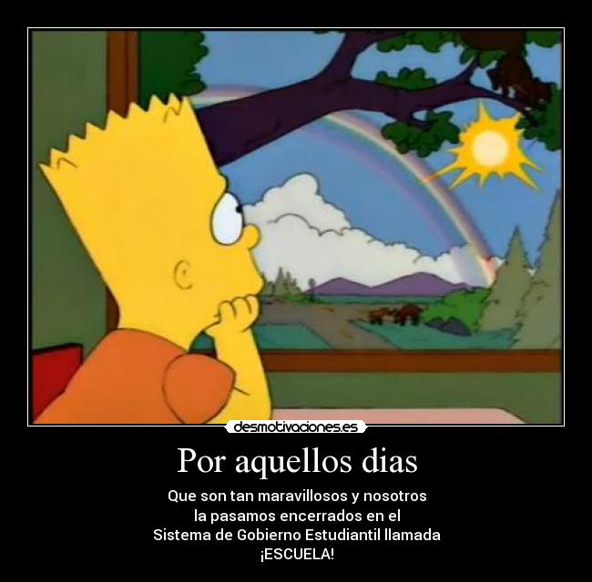 carteles escuela dias maravillosos bart los simpson desmotivaciones