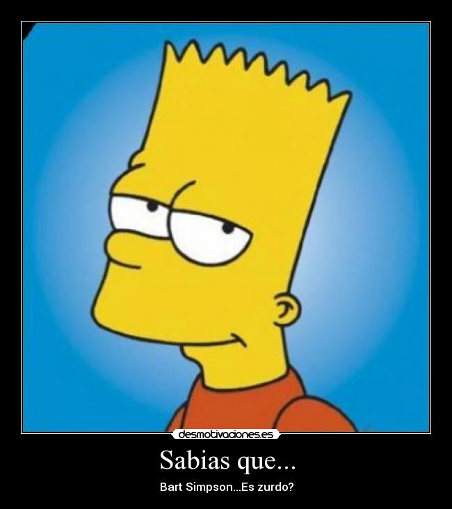 carteles bart simpson sabias que zurdo desmotivaciones