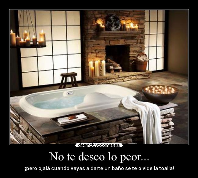 No te deseo lo peor... - 