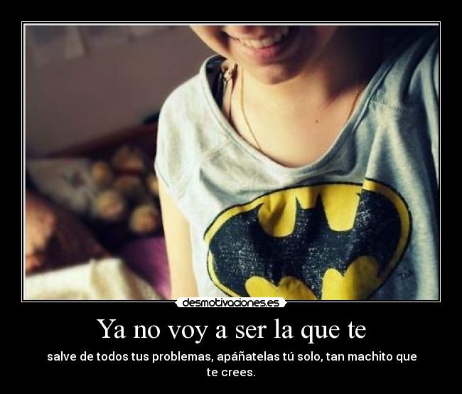 Ya no voy a ser la que te - 