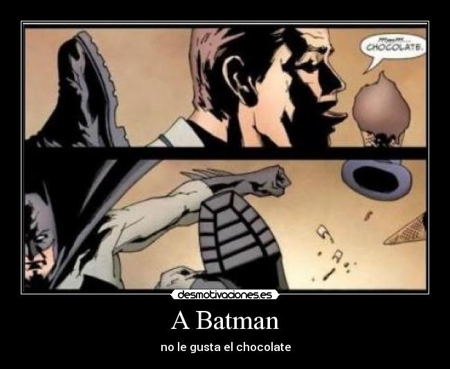 A Batman - no le gusta el chocolate