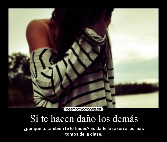 Si te hacen daño los demás - 