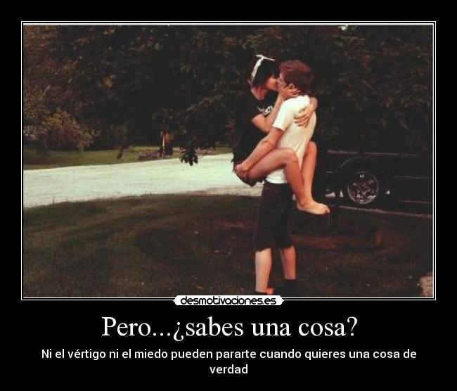 Pero...¿sabes una cosa? - 