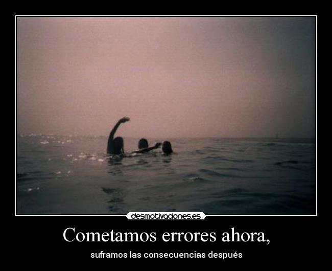 Cometamos errores ahora, -