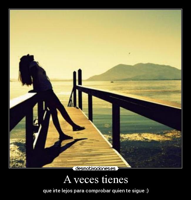 A veces tienes -
