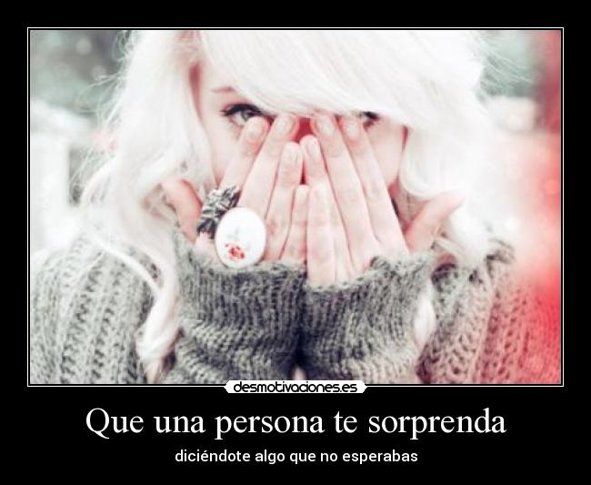 Que una persona te sorprenda -