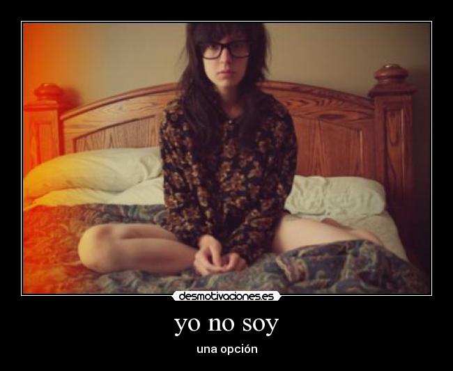 yo no soy - una opción
