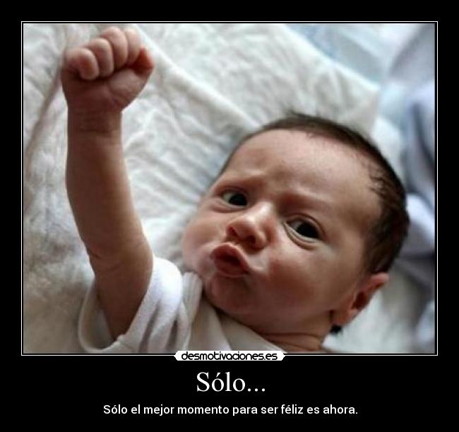 Sólo... -