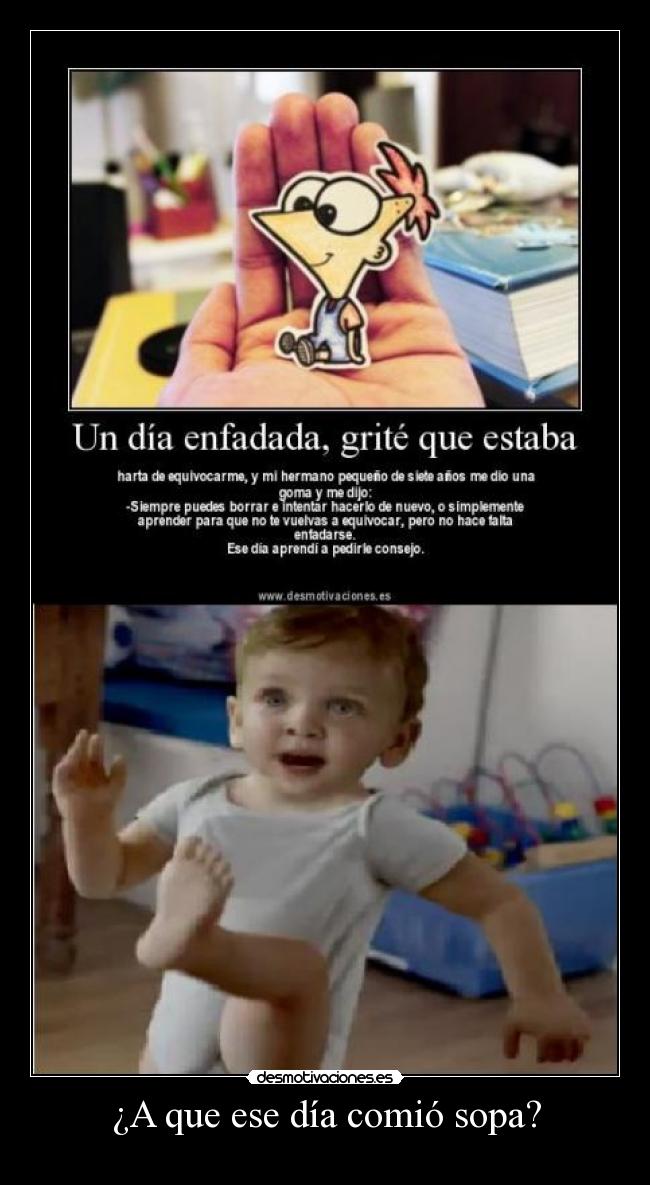 ¿A que ese día comió sopa? -