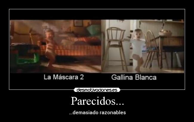 Parecidos... - ...demasiado razonables