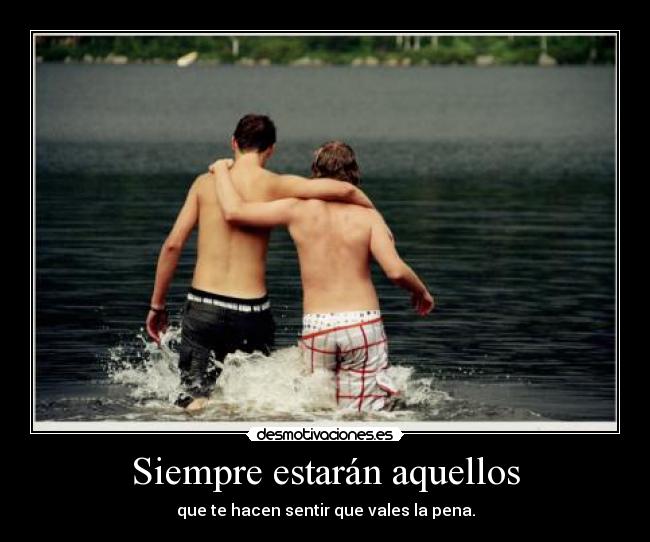 Siempre estarán aquellos -