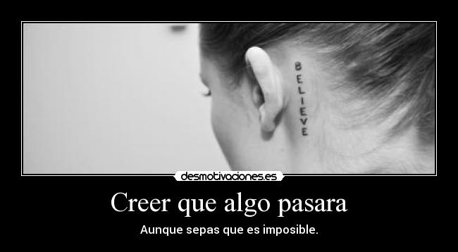 Creer que algo pasara -