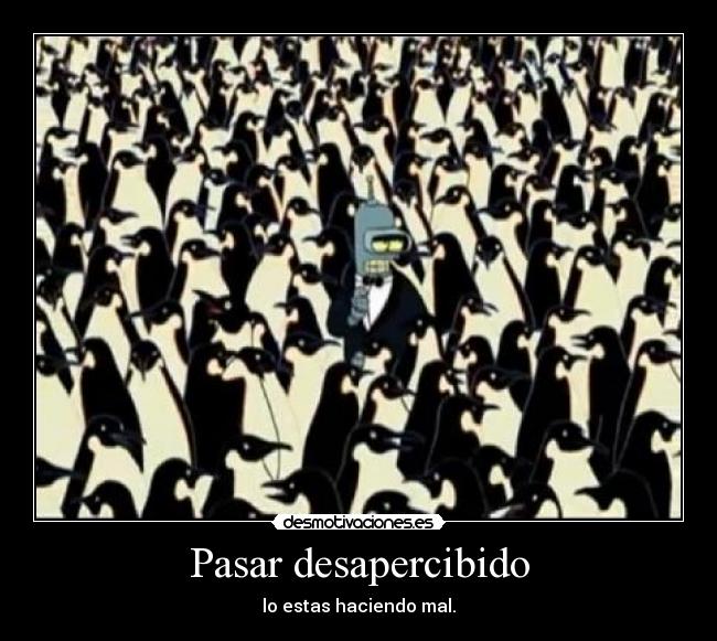 Pasar desapercibido - 