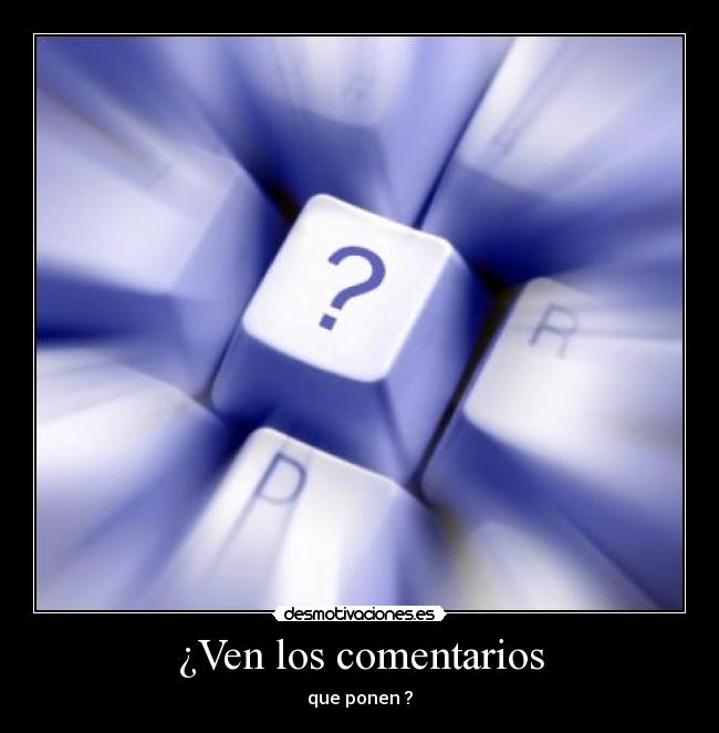 ¿Ven los comentarios -