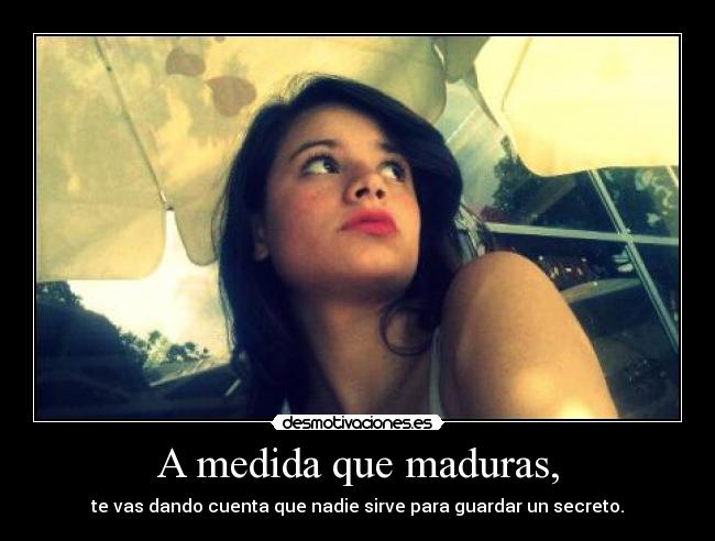A medida que maduras, - 