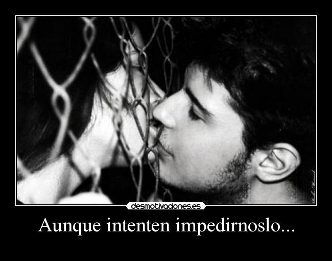 Aunque intenten impedirnoslo... - 