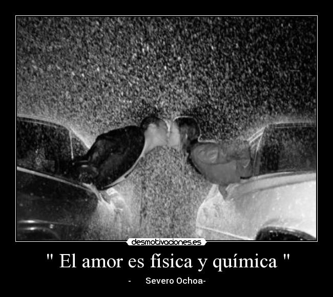 El amor es física y química - - Severo Ochoa