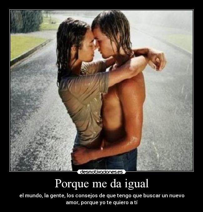 Porque me da igual -