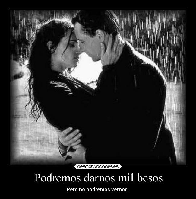Podremos darnos mil besos - Pero no podremos vernos..