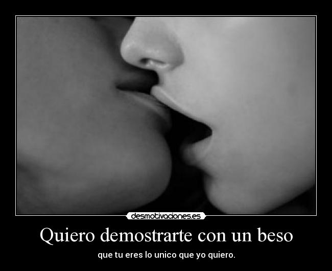 Quiero demostrarte con un beso -