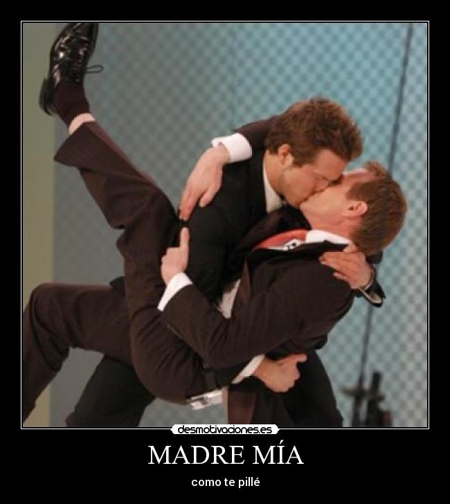 MADRE MÍA - como te pillé