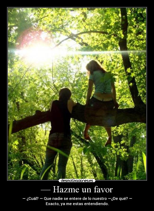 — Hazme un favor - 