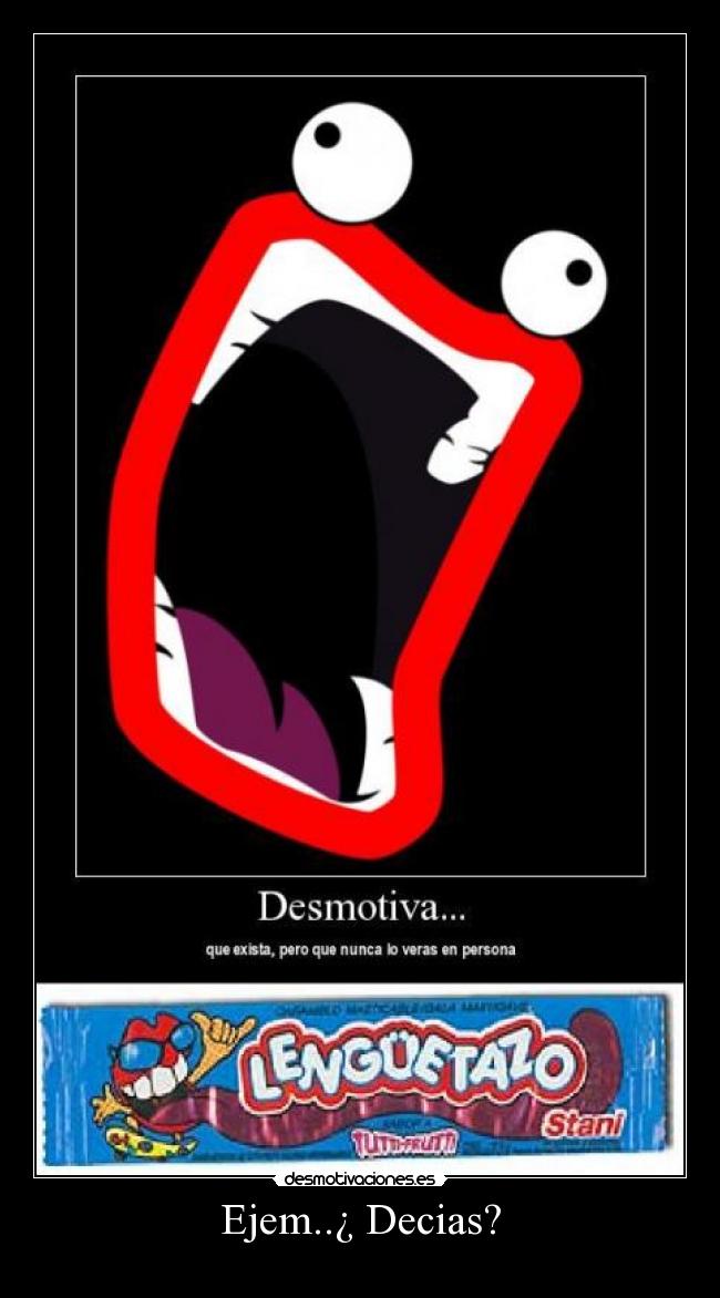 Ejem..¿ Decias? -