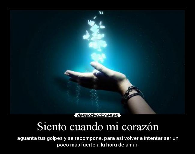 Siento cuando mi corazón -