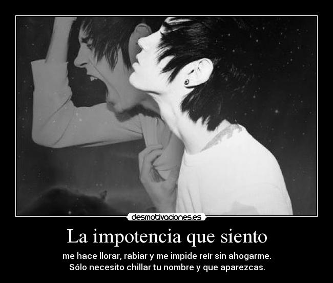 La impotencia que siento -