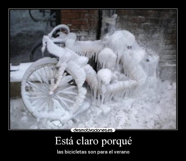 Está claro porqué - las bicicletas son para el verano