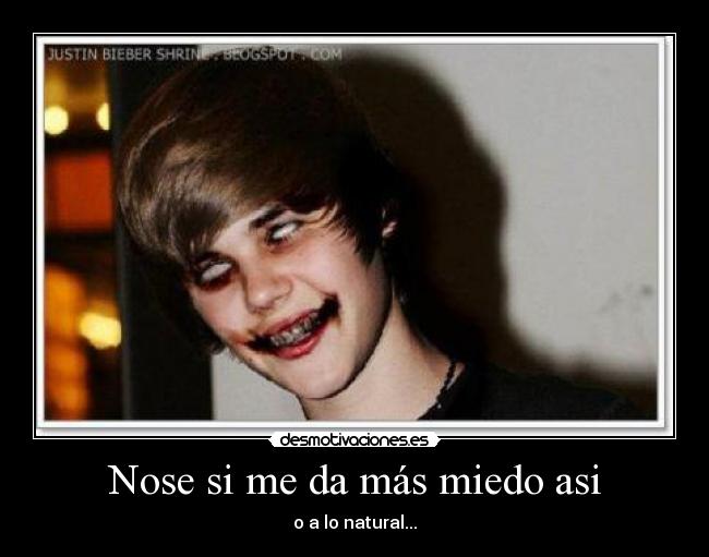 Nose si me da más miedo asi -