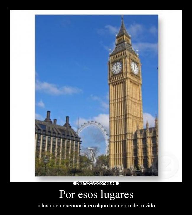 Por esos lugares - a los que desearías ir en algún momento de tu vida