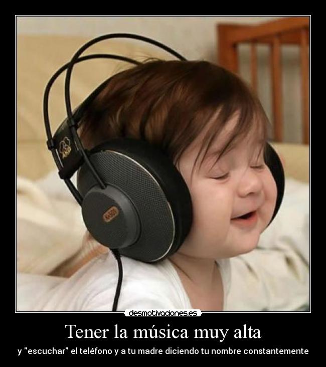 Tener la música muy alta - 