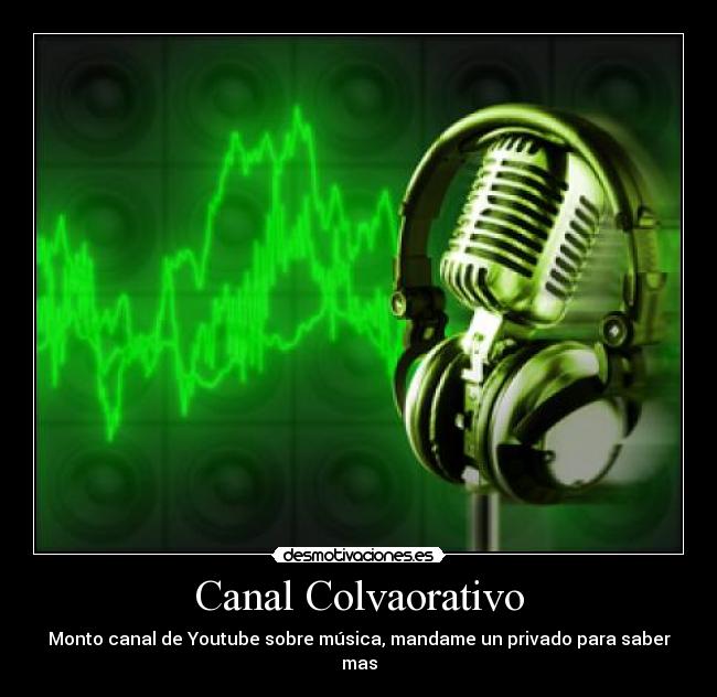 Canal Colvaorativo - Monto canal de Youtube sobre música, mandame un privado para saber mas