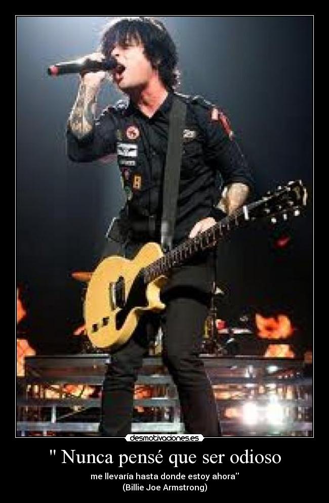 Nunca pensé que ser odioso -