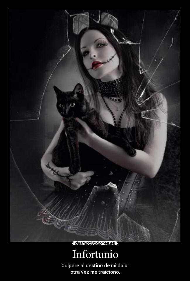 Infortunio - Culpare al destino de mi dolor
otra vez me traiciono.