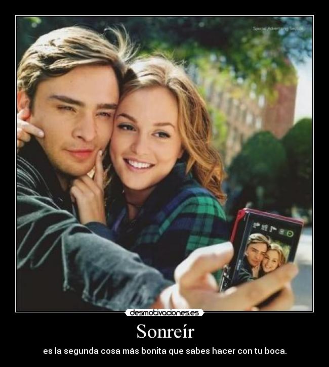 Sonreír - es la segunda cosa más bonita que sabes hacer con tu boca.