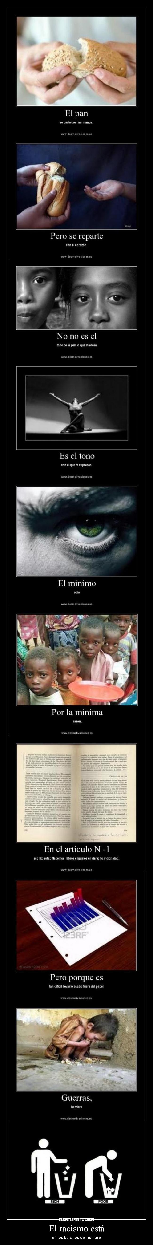 El racismo está - en los bolsillos del hombre.