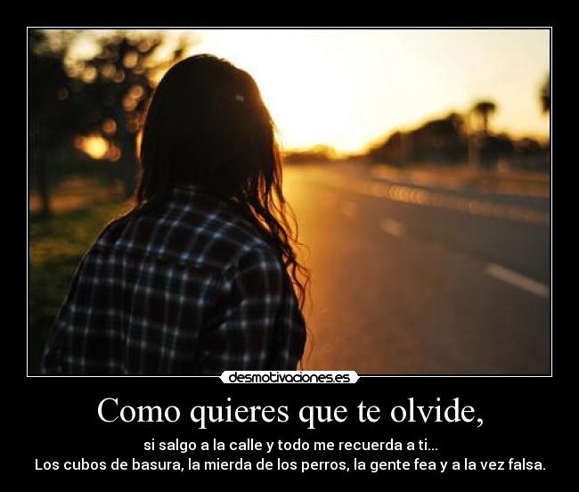 Como quieres que te olvide, -