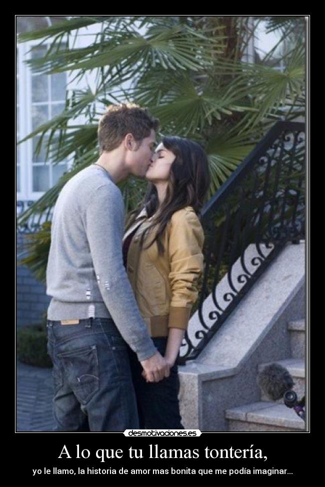 A lo que tu llamas tontería, - 