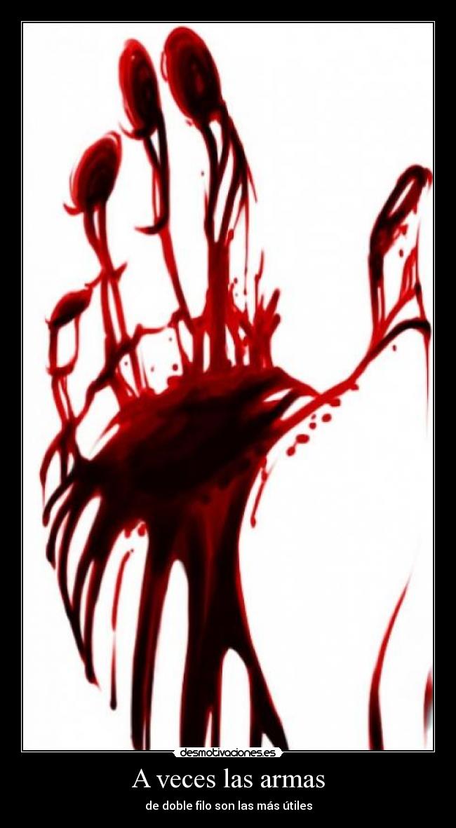 A veces las armas - de doble filo son las más útiles