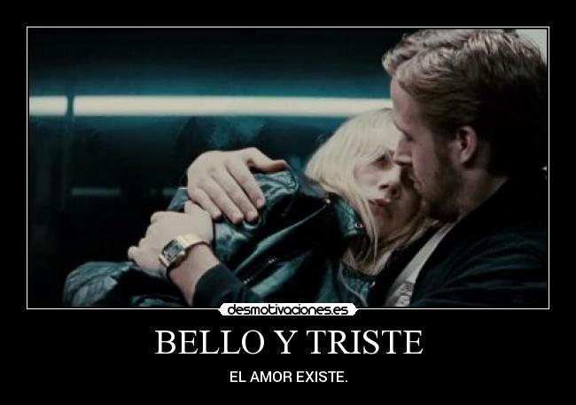 BELLO Y TRISTE - EL AMOR EXISTE.