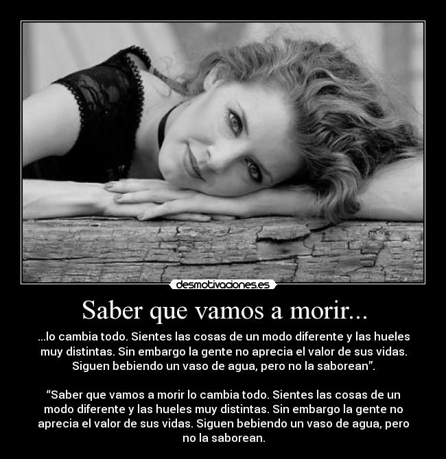 Saber que vamos a morir... -
